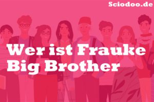 Wer ist Frauke Big Brother