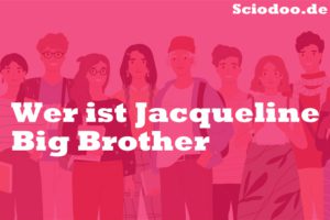 Wer ist Jacqueline Big Brother