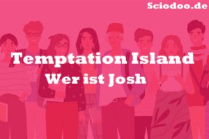 Wer ist Josh bei Temptation Island