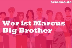 Wer ist Marcus Big Brother