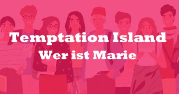 Wer ist Marie bei Temptation Island