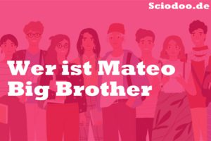 Wer ist Mateo Big Brother