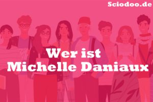 Wer ist Michelle Daniaux