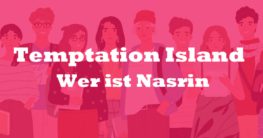 Wer ist Nasrin bei Temptation Island