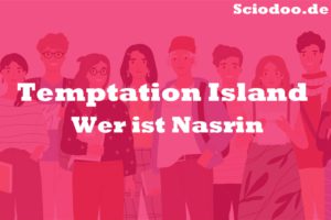 Wer ist Nasrin bei Temptation Island