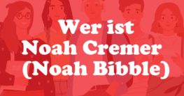 Wer ist Noah Cremer (Noah Bibble) Steckbrief