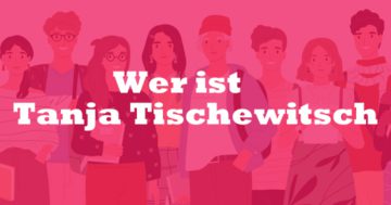 Wer ist Tanja Tischewitsch