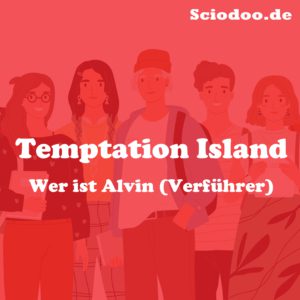 Wer ist Alvin Verführer Temptation Island
