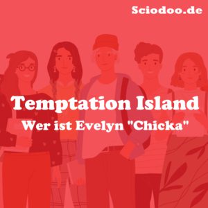Wer ist Evelyn Chicka Temptation Island