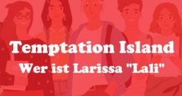 Wer ist Larissa Lali Temptation Island
