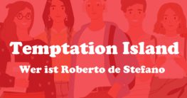 Wer ist Roberto de Stefano Temptation Island